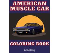 American Muscle Car Coloring Book: Greatest Classic Cars For Men