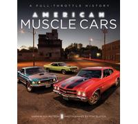 American Muscle Cars : A Full-Throttle History