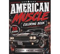 American Muscle Coloring Book: Classic to Modern High-Performance Vehicles for Enthusiasts