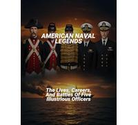 American Naval Legends: The Lives, Careers, And Battles Of Five Illustrious Officers