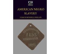 American Negro Slavery: A Survey of the Supply, Employment and Control of Negro Labor as Determined by the Plantation Regime.