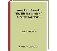 American Normal: The Hidden World of Asperger Syndrome
