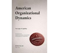 American Organizational Dynamics: The Logic of Legibility: The unseen structures that make organizations legible