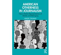 American Otherness in Journalism : News Media Representations of Identity and Belonging