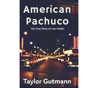 American Pachuco: The True Story of Luis Valdez