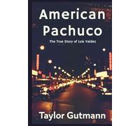 American Pachuco: The True Story of Luis Valdez