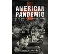 American Pandemic: The Lost Worlds of the 1918 Influen - Paperback NEW Bristow,