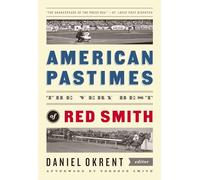 American Pastimes: The Very Best of Red Smith: A Library of America Special Publication