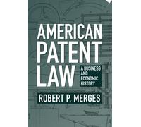 American Patent Law: A Business and Economic History