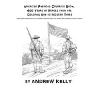 American Patriots Coloring Book: 400 Years of Heroes from the Colonial Era to Modern Times: Relax with mindfulness as you explore the bravery and ... and Knights: Historic Coloring Adventures)