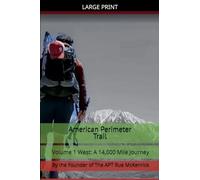 American Perimeter Trail Volume 1 West: A 14,000 Mile Journey
