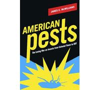 American Pests The Losing War on Insects from Colonial Times to DDT
