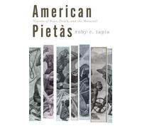 American Pietàs: Visions of Race, Death, and the Maternal (Critical American Studies)