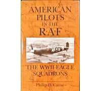 American Pilots in the R.A.F.: WWII Eagle Squadrons