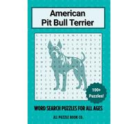 American Pit Bull Terrier Word Search Puzzle Book: Over 100 Fun Word Search Puzzles - The Perfect Gift for Owners, Dog Lovers, and Puzzle Fans of All Ages (Dog Breed Word Search Puzzle Books)