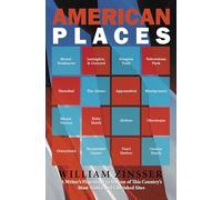 American Places: A Writer's Pilgrimage to Sixteen of This Country's Most Visited and Cherished Sites: A Writer's Pilgrimage to Sixteen of This Country's Most Visited & Cherished Sites