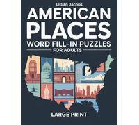 American Places Word Fill-In Puzzles for Adults Large Print: 200 Puzzles on U.S. Cities and Rivers, 3,000-Word Bank, Two-page Format, Starter Word Included (Word Fill-Ins)