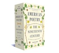 American Poetry: The Nineteenth Century The Library of America Anthology: A Library of America Boxed Set