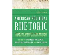 American Political Rhetoric: Essential Speeches and Writings on Founding Principles and Contemporary Controversies
