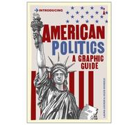 American Politics : A Graphic Guide