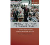 American Politics in the Postwar Sunbelt: Conservative Growth In A Battleground Region (Cambridge Essential Histories)