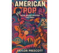American Pop: How Music Shaped the 1960s