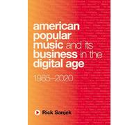 American Popular Music and Its Business in the Digital Age: 1985-2020