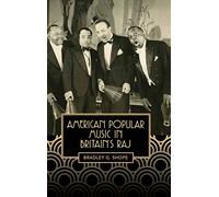 American Popular Music in Britain's Raj: 131 (Eastman Studies in Music)