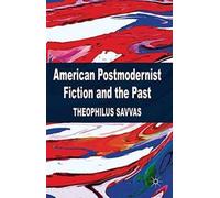 American Postmodernist Fiction and the Past