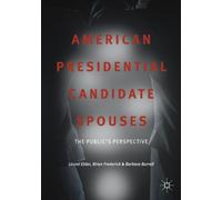 American Presidential Candidate Spouses : The Public’s Perspective