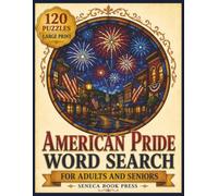 American Pride Word Search for Adults and Seniors: 120 Large Print Word Search Puzzles Celebrating Small Town Traditions, Patriotic Spirit, Community ... Print Word Search Collection for Seniors)