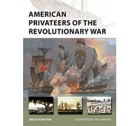 American Privateers of the Revolutionary War: 279 (New Vanguard)