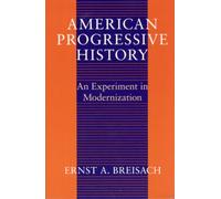 American Progressive History : An Experiment in Modernization