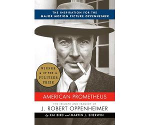 American Prometheus: the Triumph and Tragedy of J. Robe - NEW Kai Bird, Marti 2