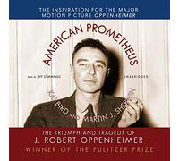 American Prometheus: The Triumph and Tragedy of J. Robert Oppenheimer