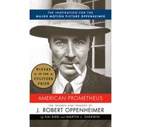American Prometheus: The Triumph and Tragedy of J. Robert Oppenheimer: Triumph a