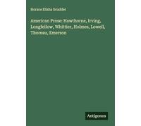 American Prose: Hawthorne, Irving, Longfellow, Whittier, Holmes, Lowell, Thoreau, Emerson