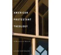 American Protestant Theology: A Historical Sketch