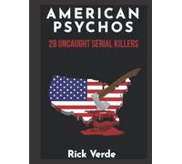 AMERICAN PSYCHOS: 28 UNCAUGHT SERIAL KILLERS