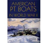 American PT Boats in World War II: A Pictorial History