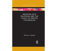 American Race Relations and the Legacy of British Colonialism – Routledge