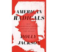 American Radicals: How Nineteenth-Century Counterculture Shaped the Nation