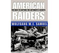 American Raiders: The Race to Capture the Luftwaffe’s Secrets