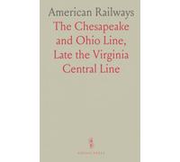American Railways: The Chesapeake and Ohio Line, Late the Virginia Central Line