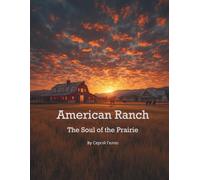 American Ranch: The Soul of the Prairie