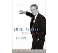 American Rebel: The Life of Clint Eastwood