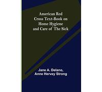 American Red Cross Text-Book on Home Hygiene and Care of the Sick