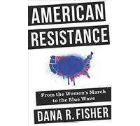 American Resistance : From the Women's March to the Blue Wave