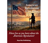 American Revolution Case Files: Have fun learning about the American Revolution!
