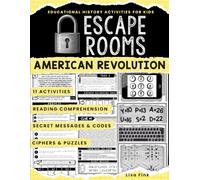 American Revolution Escape Room Workbook, 11 Activities for Kids and Teens, Revolutionary War: Interactive History Puzzles and Secret Codes to Build Reading Comprehension (American History)